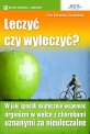 Leczy czy wyleczy?